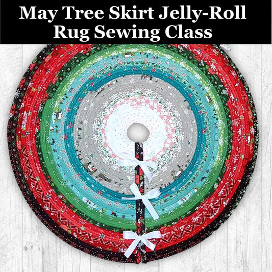 May Tree Skirt Jelly-Roll Rug Sewing Class