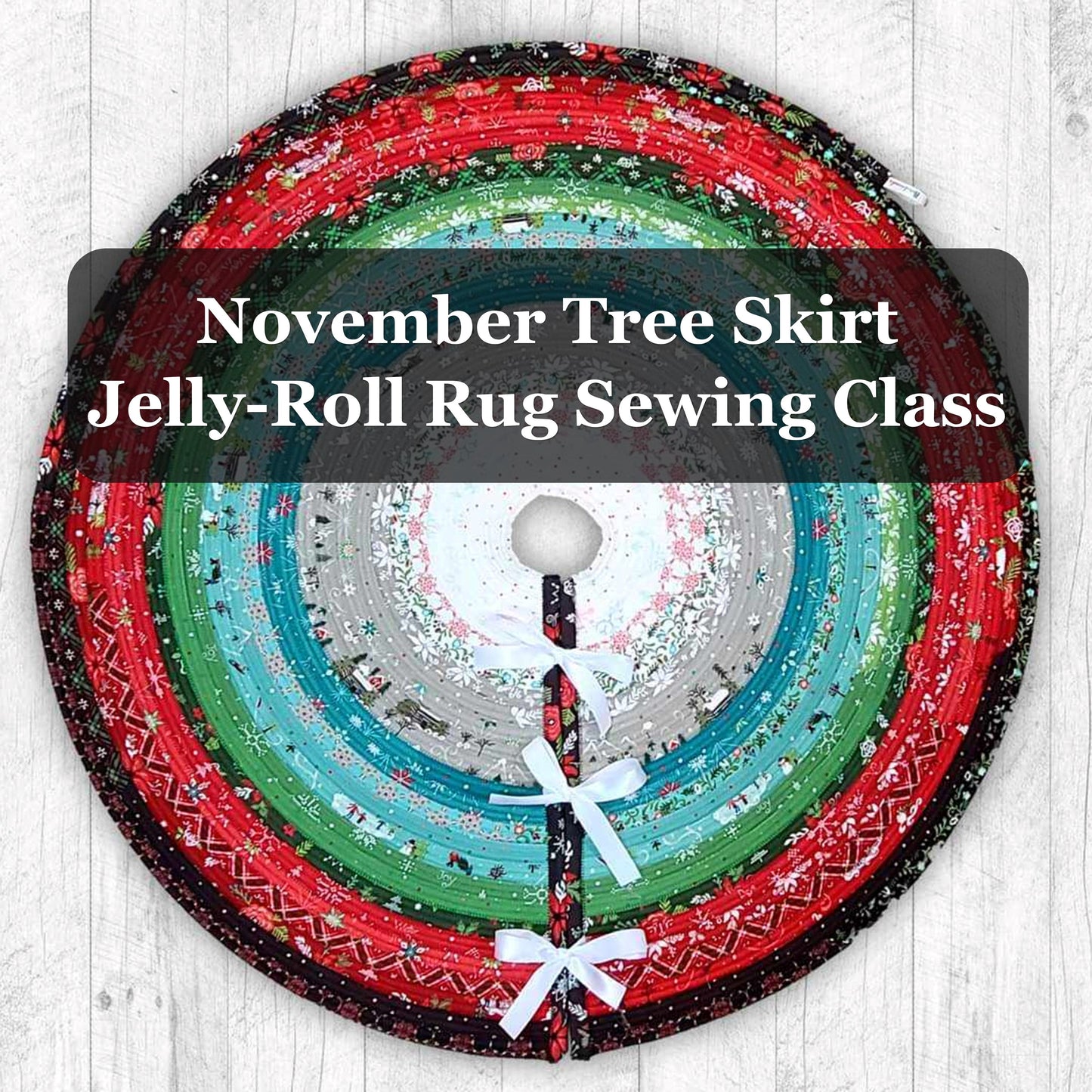 November Tree Skirt Jelly-Roll Rug Sewing Class