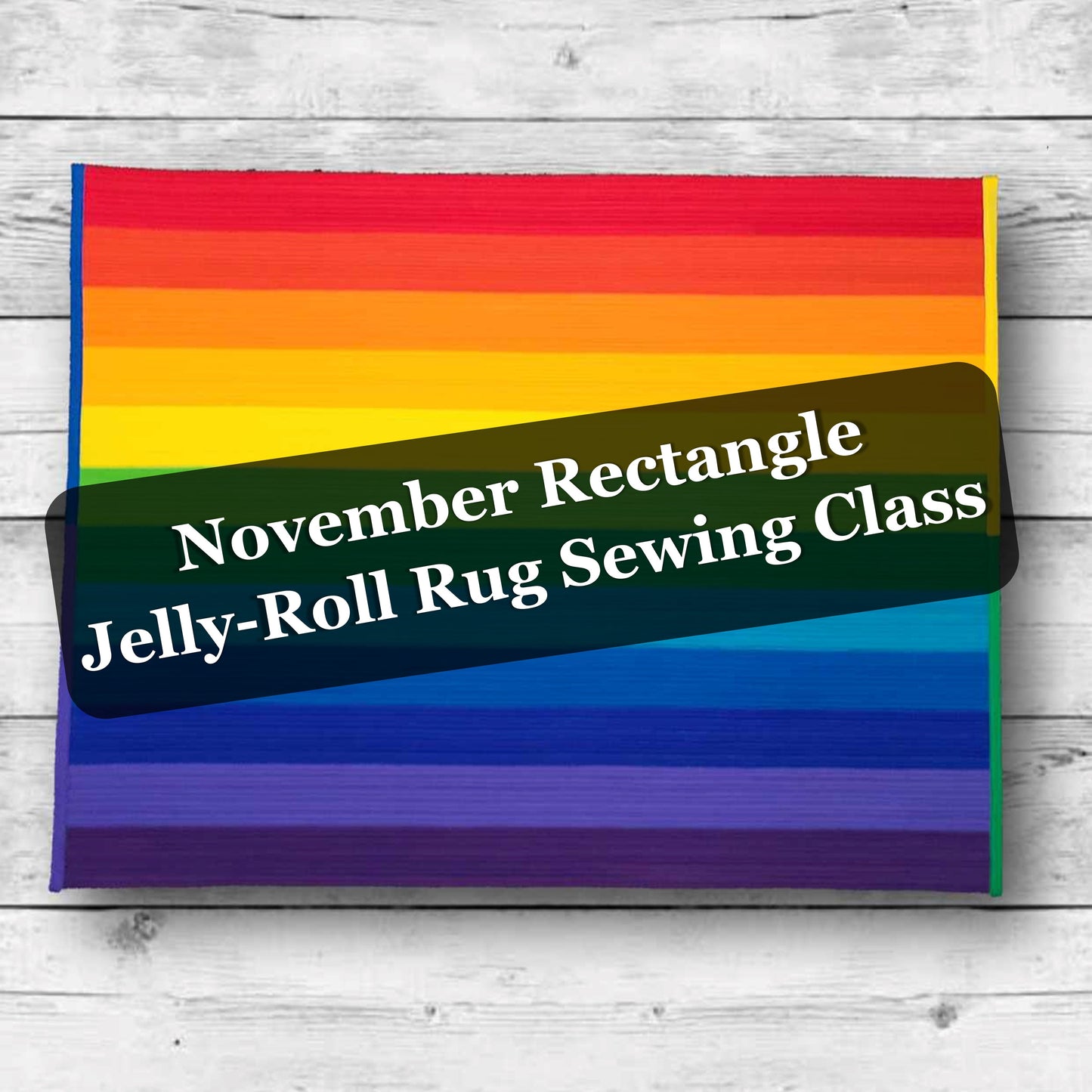 November Rectangle Jelly-Roll Rug Sewing Class